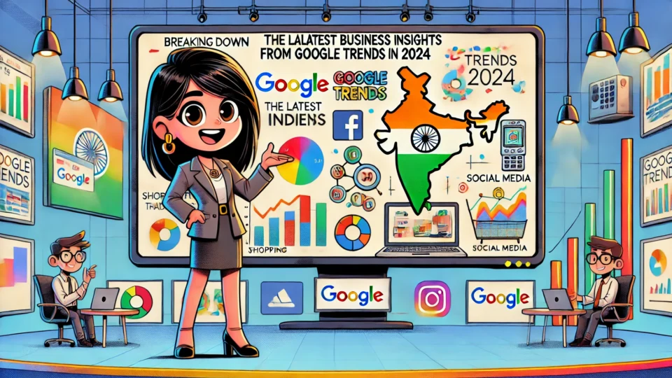 Breaking Down the Latest Business Insights from Google Trends in India (2024)