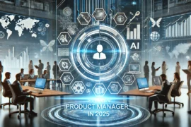The Evolving Role of Product Managers: What to Expect in 2025